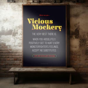 Può includere: Un poster blu scuro con il testo "Vicious Mockery" in lettere gialle e arancioni. Il poster contiene una citazione sul ferire i sentimenti e sull'accettare nessun sostituto.