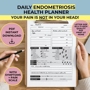 May include: A daily endometriosis health planner with the text "Your pain is not in your head!" The planner includes sections for daily symptoms, period tracking, and a pain scale. It is a PDF instant download, letter size 8.5 x 11 inches.