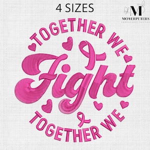 Together We Fight Embroidery Designs, Pink Ribbon Embroidery Design, Cancer Embroidery Pattern, 4 Sizes, Trendy Embroidery
