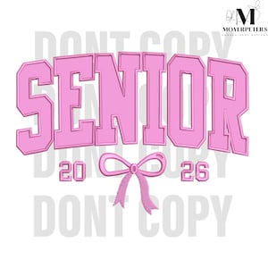 May include: Pink embroidered design with the word "SENIOR" in a bold, collegiate font, the numbers "20" and "26", and a bow. The design is on a white background. The words "DON'T COPY" are in the background.