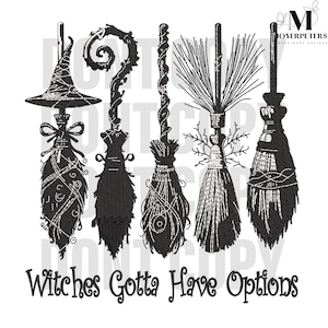 Könnte beinhalten: Schwarz-weiße Illustration von fünf verschiedenen Hexenbesen. Jeder Besen hat ein einzigartiges Design, darunter ein Hexenhut, gedrehte Griffe und verschiedene Bürstenstile. Der Text "Witches Gotta Have Options" befindet sich unten.
