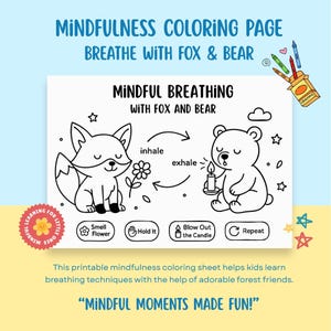 May include: Black and white coloring page featuring a fox and a bear. The page includes instructions for mindful breathing with the text "inhale" and "exhale" and the phrase "Mindful Moments Made Fun!"