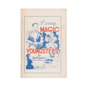 May include: A vintage book cover with a blue and red illustration of a magician performing magic tricks for a group of children. The title of the book is "Doing Magic for Youngsters" by Bert Easley and Eric P. Wilson.