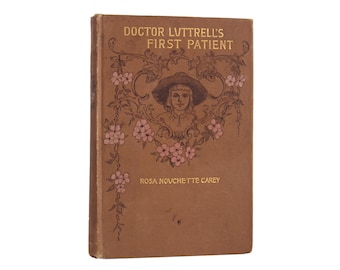 Doctor Luttrell's First Patient - antique novel by Rosa Nouchette Carey from 1897 - Free US Shipping