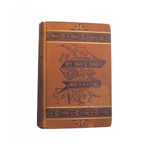 My Wife and I - decorative antique novel by Harriet Beecher Stowe from 1874 - Free US Shipping