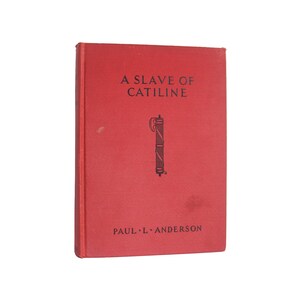 A Slave of Catiline - first edition historical by Paul L. Anderson from 1930 - Free US Shipping