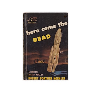 Here Come the Dead - paperback mystery novel from 1945 by Robert Portner Koehler - Free US Shipping