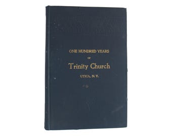 One Hundred Years of Trinity Church, Utica, NY - antique New York history book from 1898 - Free US Shipping