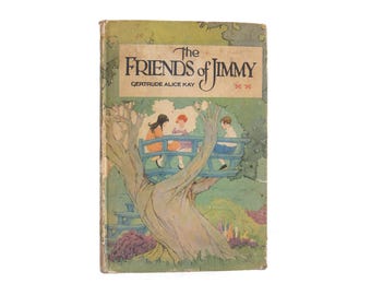 The Friends of Jimmy - vintage children's book by Gertrude Alice Kay from 1926 - Free US Shipping