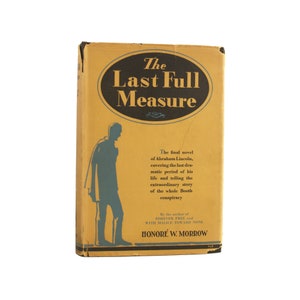 The Last Full Measure - vintage 1930 first edition novel of Lincoln by Honoré Morrow - Free US Shipping