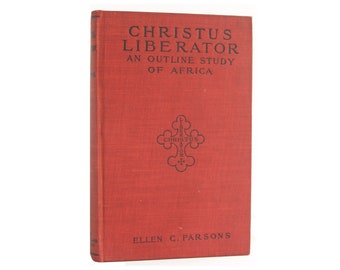Christus Liberator: An Outline Study of Africa - antique history book from 1906 - Free US Shipping