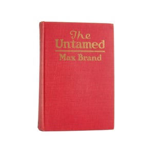 The Untamed - antique first edition western novel by Max Brand from 1919 - Free US Shipping