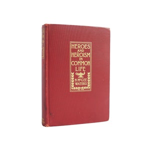 Heroes and Heroism in Common Life - scarce first edition religious philosophy from 1907 - Free US Shipping