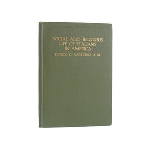 Social And Religious Life Of Italians In America - first edition sociology book from 1918 - Free US Shipping