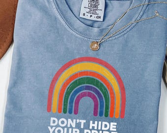 Comfort Colors® Dont Hide Your Pride Shirt, LGBTQ Rainbow Shirt, Pride Shirt, LGBTq Gift, LGBTQ Shirt, Equal Rights Shirt, Pride Month Shirt
