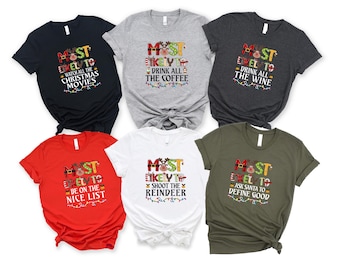 Most Likely To Christmas T-shirt, Christmas Party Shirt, Matching Christmas Shirt, Christmas Custom Shirt, Funny Family Christmas Shirt