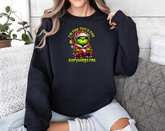I'm Fine This Is Fine Everythings Fine Sweatshirt, Green Guy Funny Characters Sweatshirt, 90’s Christmas, Christmas Comedy Movies Sweatshirt