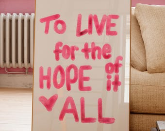 To live for the hope of it all Kunstdruck, Hoffnung Zitat Poster, Wohnheim Dekor Mädchen, Rosa Typografie Schlafzimmer