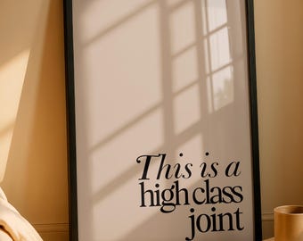 This Is a High Class Joint Print, Funny Typography Wall Art, Neutral Quote Poster, Digital Download Printable
