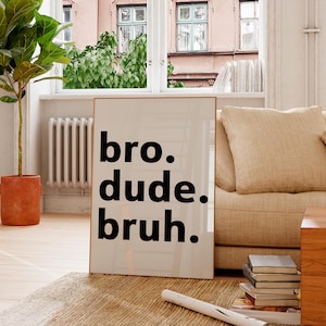 Bro Dude Bruh Print, Boy Room Wall Art, Teen Boy Room Decor,  Gift For Him, Kids Room Decor, Boys Bedroom Poster, bro dude bruh Wall Art