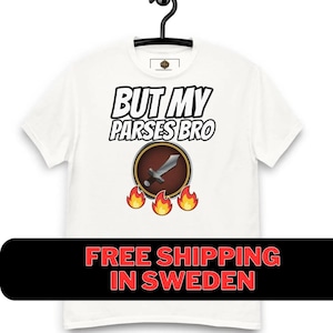 May include: White t-shirt with the text "BUT MY PARSES BRO" in black. A red circle with a silver sword inside is below the text. Three red flames are below the circle. The text "FREE SHIPPING IN SWEDEN" is at the bottom of the shirt.