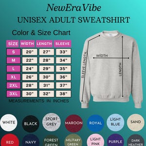 May include: A light grey unisex adult sweatshirt with a size and color chart. The chart shows measurements in inches, with sizes ranging from S to 3XL. Available colors include white, black, sport grey, maroon, royal blue, light blue, sand, red, navy, forest green, military green, light pink, purple, and dark heather.