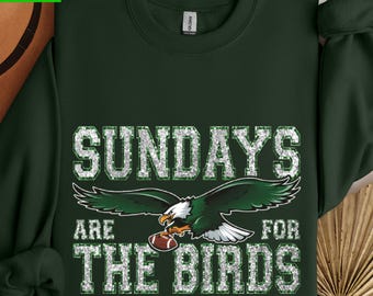 Sundays are  for The Birds Sweatshirt :Eagles Football Sweatshirt ,Game Day Eagle Jersey