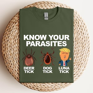 May include: A green t-shirt with the text "Know Your Parasites" and illustrations of a deer tick, dog tick, and a cartoon of Donald Trump with the text "Luna Tick" underneath.