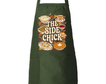 The Side Chick Thanksgiving Apron, Funny Thanksgiving Apron, Funny Turkey Day Apron