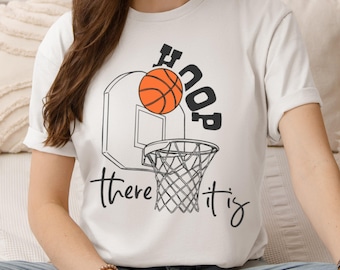 Hoop There It Is Basketball Shirt: Funny Game Day Shirt