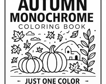 May include: Black and white line art illustration of an "Autumn Monochrome Coloring Book". The image features pumpkins, leaves, a house, and mountains. The text reads "Just One Color".