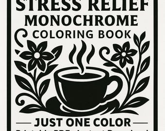 Stress Relief Monochrome Coloring Book | Printable Black and White Coloring Pages for Adults | Relaxation  Mindfulness Digital Download