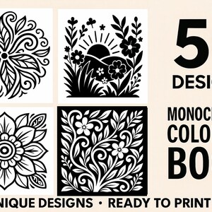 May include: Monochrome coloring book cover with four floral designs in black and white. The text reads "50 DESIGNS" and "MONOCHROME COLORING BOOK". Below, it says "50 UNIQUE DESIGNS &bull; READY TO PRINT".