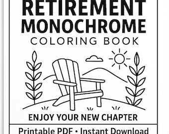 Retirement Monochrome Coloring Book | Printable Black and White Coloring Pages for Adults | Stress Relief Mindfulness Digital Download