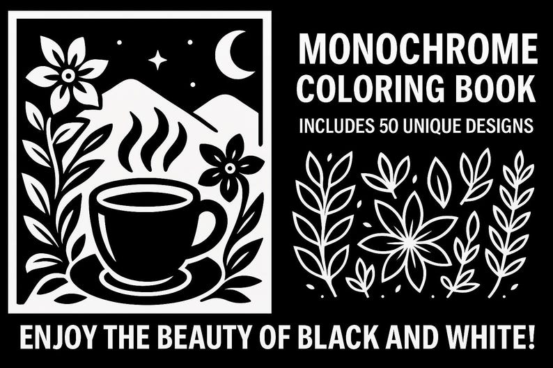 May include: Black and white illustration for a coloring book. The design features a cup of coffee, flowers, mountains, a crescent moon, and stars. Text reads "Monochrome Coloring Book" and "Enjoy the beauty of black and white!"