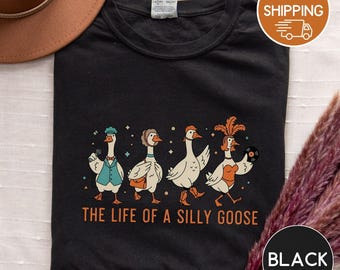 Silly Goose shirt, The life of a, Comfort Colors Tshirt, Unisex tee, Funny shirt