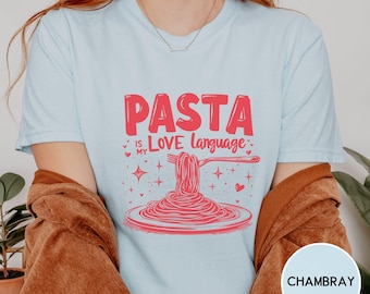 Spaghetti Shirt, Pasta is My Love Language, Funny Comfort Colors Tee, valentoine t-shirt
