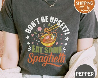 Spaghetti shirt, Don't be upsetti, Comfort Colors®, Unisex Tshirt, size s-4XL, Funny tee