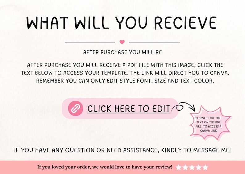 May include: A digital download of a printable template for a Canva design. The text on the image says "WHAT WILL YOU RECEIVE?" and "CLICK HERE TO EDIT".