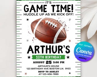 May include: A printable invitation for a 10th birthday party with a football theme. The invitation features a brown and white football, green and white football field markings, and the text "It's Game Time! Huddle Up As We Kick Off!"  The invitation also includes the name "Arthur's 10th Birthday", the date "August 25 3:00 PM", and the address "Arthur's House 123 Birthday Ave Boston Ln. 9103".