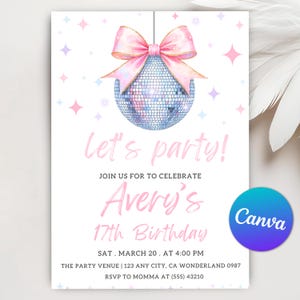 May include: A pink and white disco ball with a pink bow on top. The text "Let's party!" is written in black. The text "Join us to celebrate Avery's 17th Birthday" is written in pink. The text "Sat. March 20. At 4:00 PM" is written in black. The text "The party venue | 123 Any City, CA Wonderland 0987" is written in black. The text "RSVP to Momma at (555) 43210" is written in black.