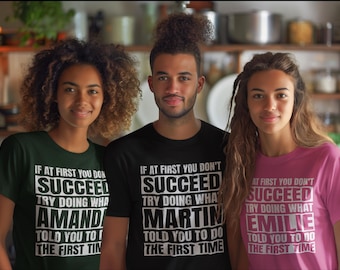 Personalised Funny Name Birthday Gifts , If At First You Don't Succeed Try Doing Quote Tee , Sarcastic Joke  Gift Tshirt for Dad, Him, Her