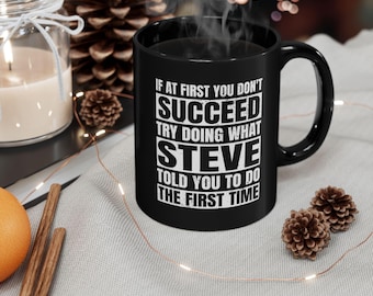 Funny Quote Personalized Name Birthday Gifts, If at First You Don't Succeed Try Doing Mug, Gift for Him , Sarcastic Quote Ceramic Coffee Mug