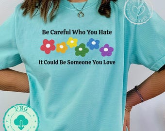 Be careful what you hate Pride vintage lgbtq rainbow quote all for love is love gay rights pride ally pride png lesbian shirt funny DM036