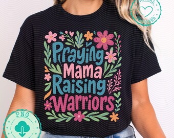 Boho Floral Mama Png Praying Mama Raising Warriors Png Retro Mama Png Wildflower Mama Png Mother's Day Png Mom Life Shirt Design Png DM008
