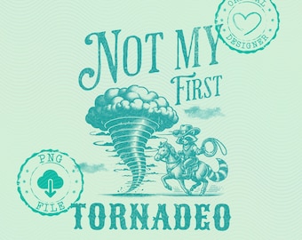 Not My First Tornadeo PNG, Western png, Tornado png, Not my first png, Not my first png, Digital download, Tornado png, Twister png, Western