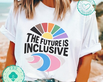The Future Is Inclusive Png Rainbow Pride Png Trans Rights Png LGBTQ Png Gay Pride Png The Future Is Queer Png Lesbian Wlw Love is loveDM023