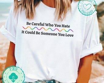 Be careful what you hate Pride vintage lgbtq rainbow quote all for love is love gay rights pride ally pride png lesbian shirt funny DM034