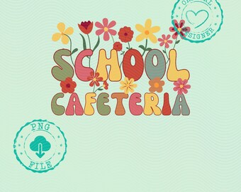 Retro School Cafeteria Design PNG, Cute Floral Wildflower Typography Printable, Digital Download, Groovy 70s Style PNG, School Cafeteria PNG