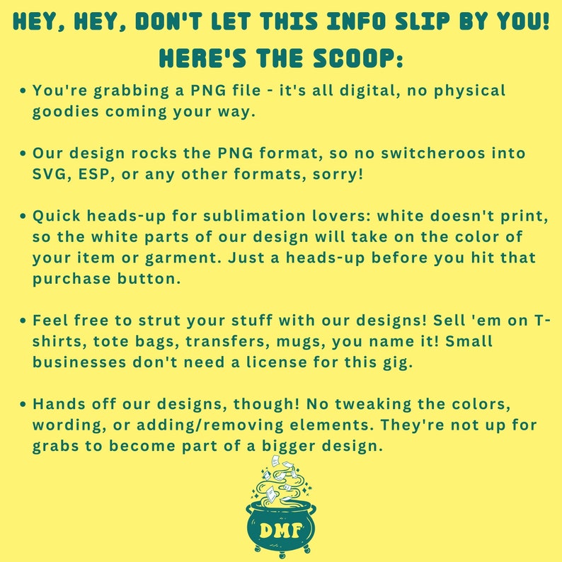 May include: A digital PNG file graphic with text on a yellow background. The text reads "HEY, HEY, DON'T LET THIS INFO SLIP BY YOU! HERE'S THE SCOOP:" and provides details about the digital file, including usage and licensing.